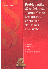 Dunovský, J. Mitlohner, M., Hejč, K., Hanušová, J. (2005). Problematika dětských práv a komerčního sexuálního zneužívání dětí u nás a ve světě. Dunovský, J. Mitlohner, M., Hejč, K., Hanušová, J. (2005). Problematika dětských práv a komerčního sexuálního zneužívání dětí u nás a ve světě.