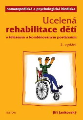 Jankovský, J. (2001). Ucelená rehabilitace dětí s tělesným a kombinovaným postižením, somatopedická a psychologická hlediska Jankovský, J. (2001). Ucelená rehabilitace dětí s tělesným a kombinovaným postižením, somatopedická a psychologická hlediska