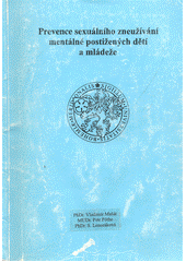 Mašát, V., Pothe, P., Lenoráková, S., Velemínský, M. (2000). Prevence sexuálního zneužívání mentálně postižených dětí a mládeže. Mašát, V., Pothe, P., Lenoráková, S., Velemínský, M. (2000). Prevence sexuálního zneužívání mentálně postižených dětí a mládeže.