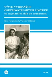 Pospíšilová, E., Tóthová, V. (2014). Vývoj vybraných ošetřovatelských postupů od nejstarších dob po současnost