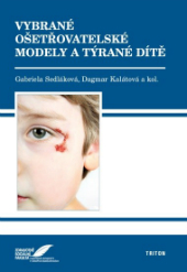 Sedláková, G. a kol. (2010). Vybrané ošetřovatelské modely a týrané dítě Sedláková, G. a kol. (2010). Vybrané ošetřovatelské modely a týrané dítě