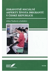 Vacková, J. a kol. (2012). Zdravotně sociální aspekty imigrantů v České republice.